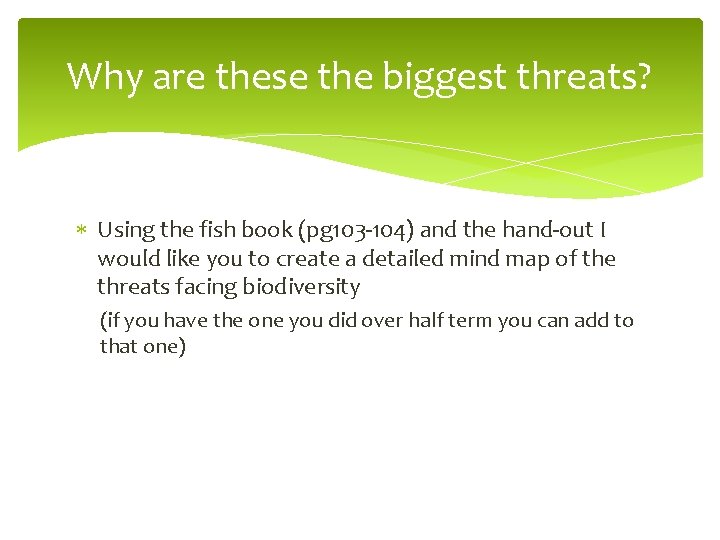 Why are these the biggest threats? Using the fish book (pg 103 -104) and