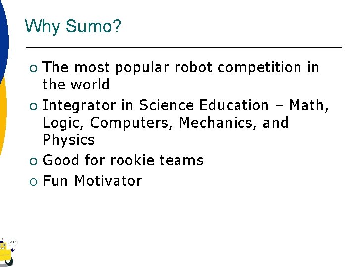 Why Sumo? The most popular robot competition in the world ¡ Integrator in Science