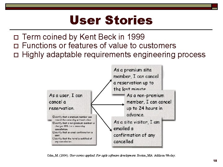 User Stories o o o Term coined by Kent Beck in 1999 Functions or