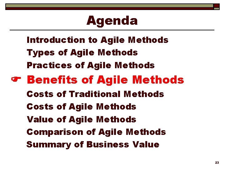 Agenda Introduction to Agile Methods Types of Agile Methods Practices of Agile Methods Benefits