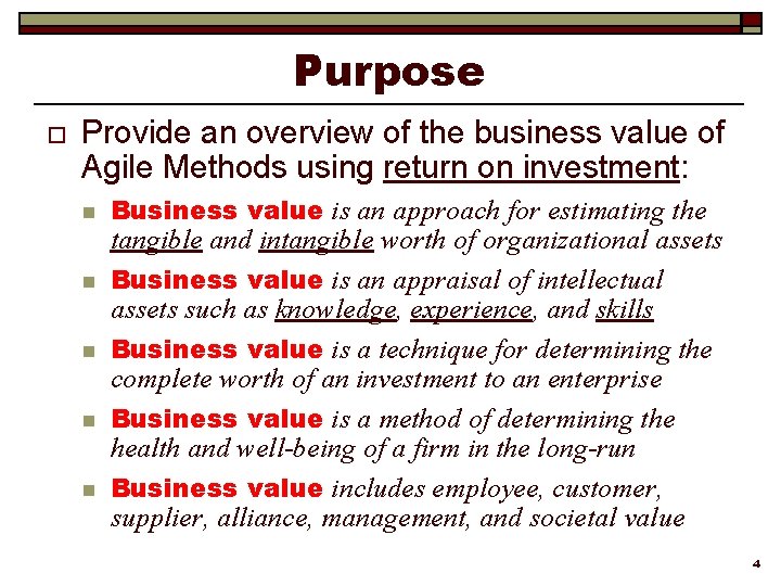 Purpose o Provide an overview of the business value of Agile Methods using return
