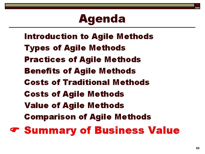 Agenda Introduction to Agile Methods Types of Agile Methods Practices of Agile Methods Benefits