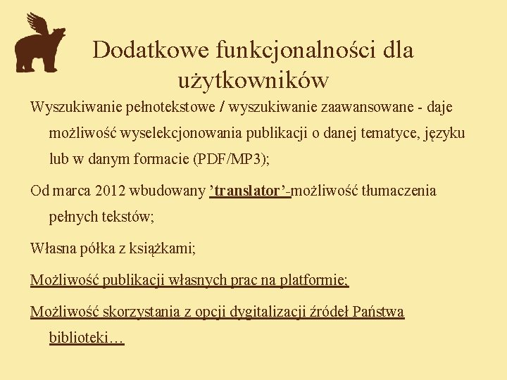 Dodatkowe funkcjonalności dla użytkowników Wyszukiwanie pełnotekstowe / wyszukiwanie zaawansowane - daje możliwość wyselekcjonowania publikacji