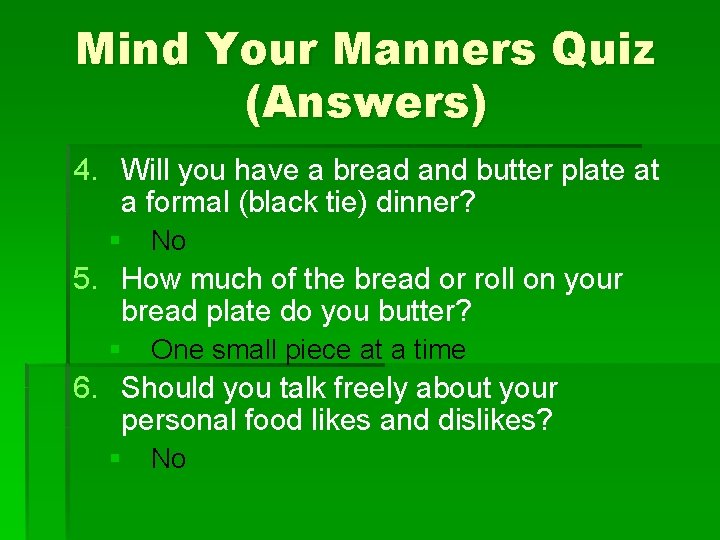 Mind Your Manners Quiz (Answers) 4. Will you have a bread and butter plate
