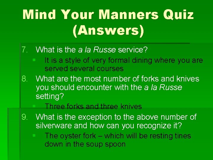 Mind Your Manners Quiz (Answers) 7. What is the a la Russe service? §