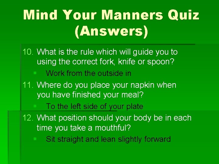 Mind Your Manners Quiz (Answers) 10. What is the rule which will guide you