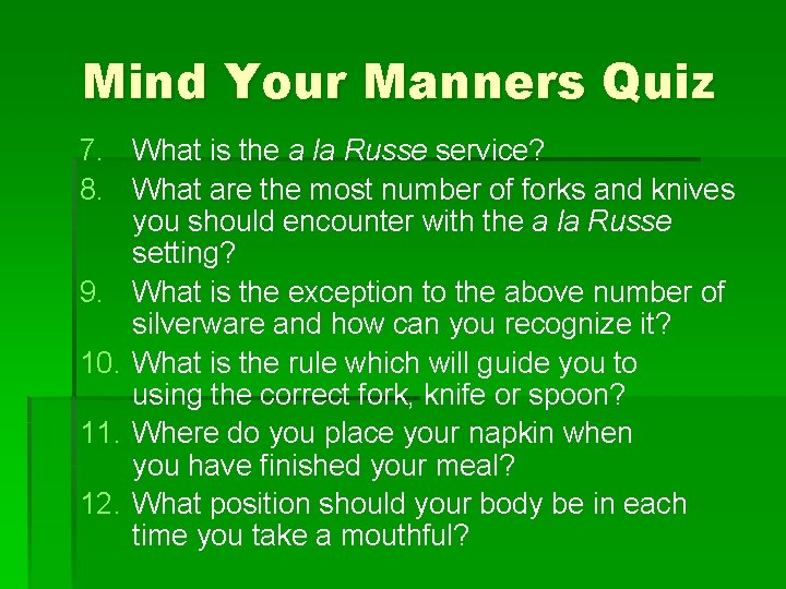 Mind Your Manners Quiz 7. What is the a la Russe service? 8. What