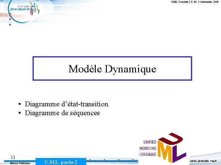 UML 2 version 2. 0 du 21 novembre 2009 Modèle Dynamique • Diagramme d’état-transition
