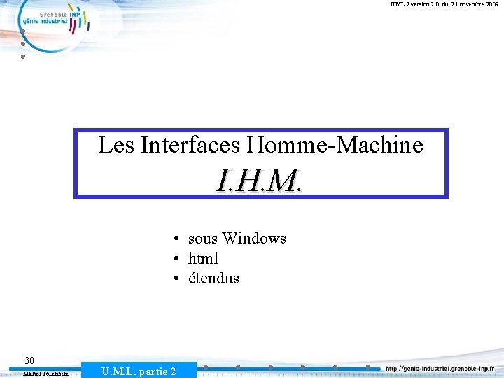 UML 2 version 2. 0 du 21 novembre 2009 Les Interfaces Homme-Machine I. H.