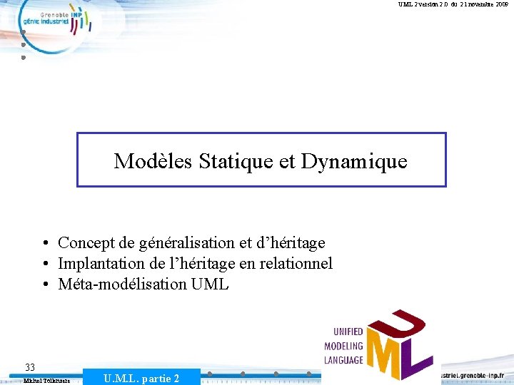 UML 2 version 2. 0 du 21 novembre 2009 Modèles Statique et Dynamique •