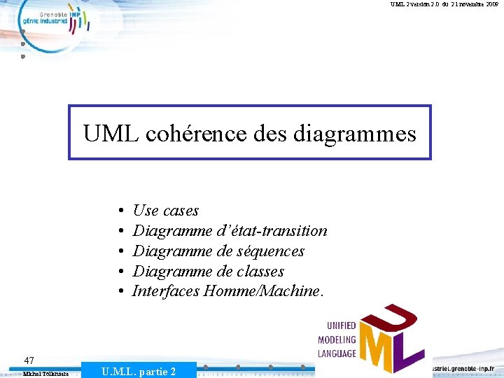 UML 2 version 2. 0 du 21 novembre 2009 UML cohérence des diagrammes •
