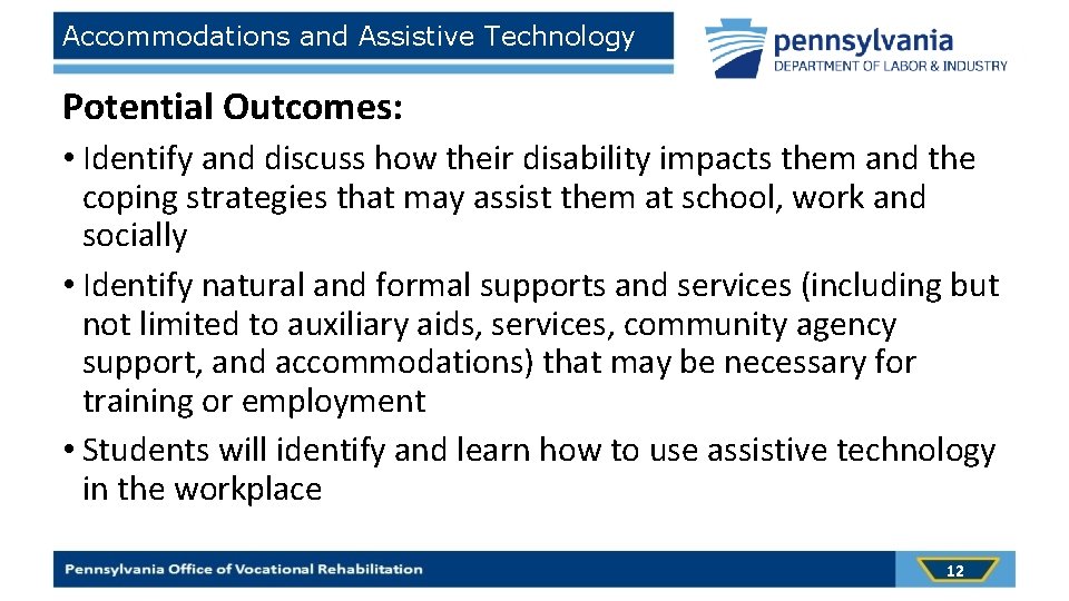 Accommodations and Assistive Technology Potential Outcomes: • Identify and discuss how their disability impacts