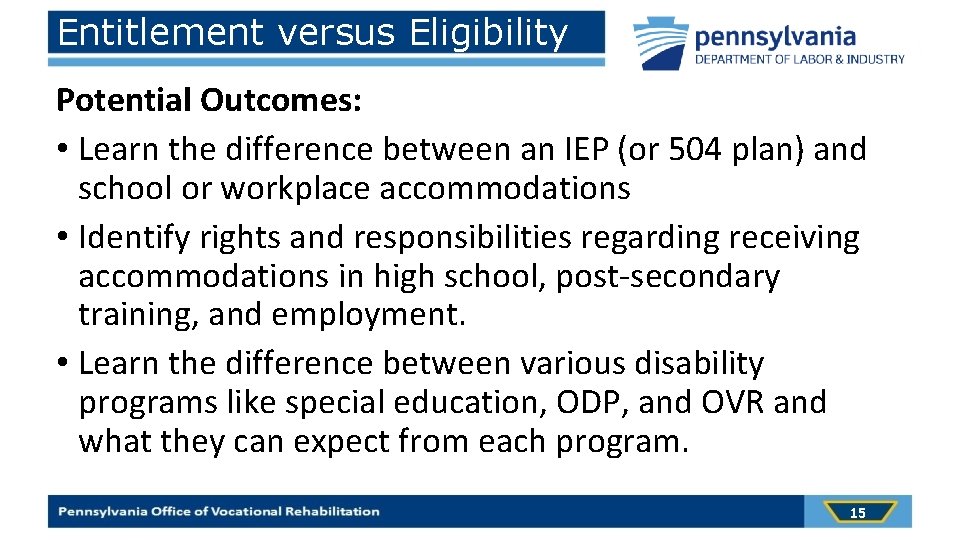 Entitlement versus Eligibility Potential Outcomes: • Learn the difference between an IEP (or 504