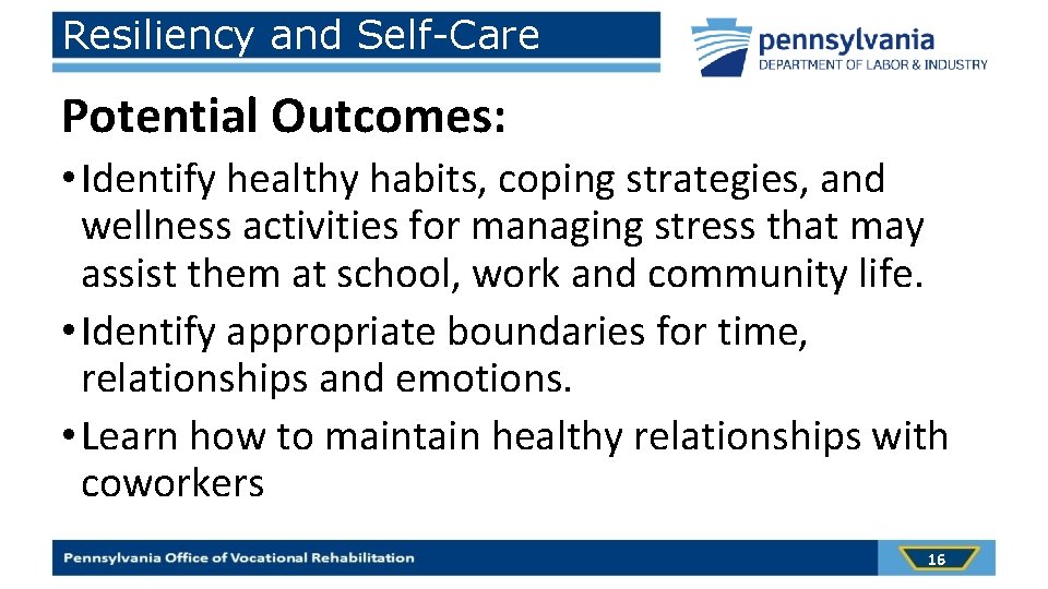Resiliency and Self-Care Potential Outcomes: • Identify healthy habits, coping strategies, and wellness activities