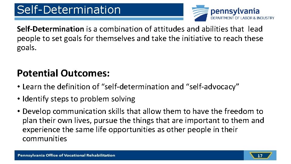 Self-Determination is a combination of attitudes and abilities that lead people to set goals