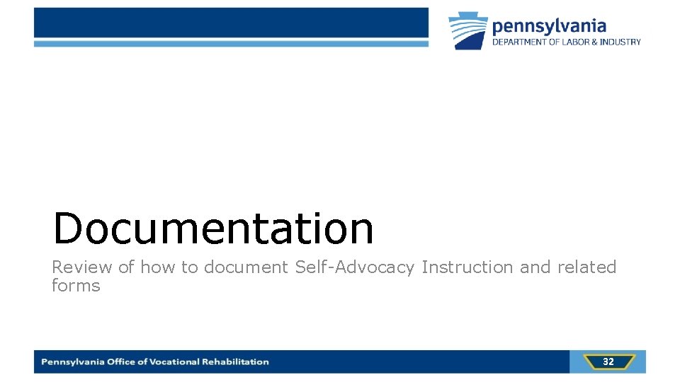 Documentation Review of how to document Self-Advocacy Instruction and related forms 32 