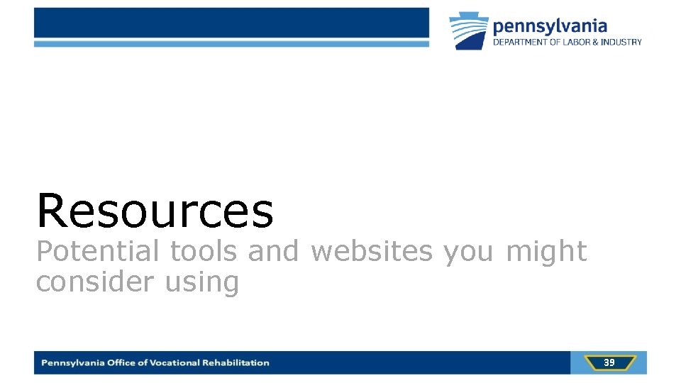 Resources Potential tools and websites you might consider using 39 