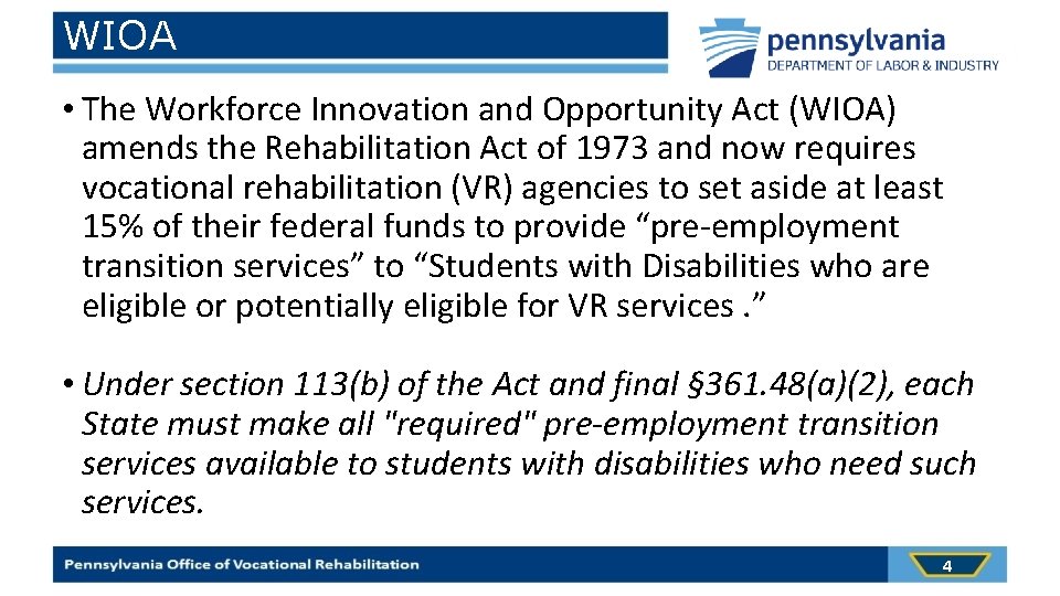 WIOA • The Workforce Innovation and Opportunity Act (WIOA) amends the Rehabilitation Act of