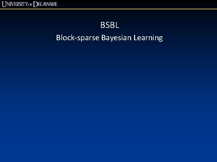 BSBL Block-sparse Bayesian Learning BSBL Block-sparse Bayesian Learning