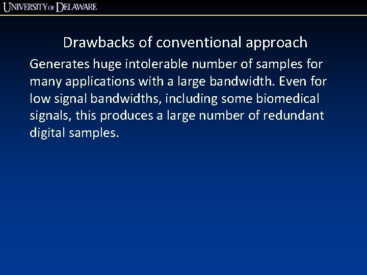 Drawbacks of conventional approach Generates huge intolerable number of samples for many applications with Drawbacks of conventional approach Generates huge intolerable number of samples for many applications with