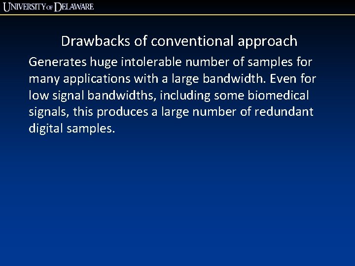 Drawbacks of conventional approach Generates huge intolerable number of samples for many applications with