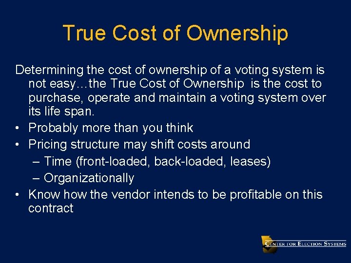 True Cost of Ownership Determining the cost of ownership of a voting system is