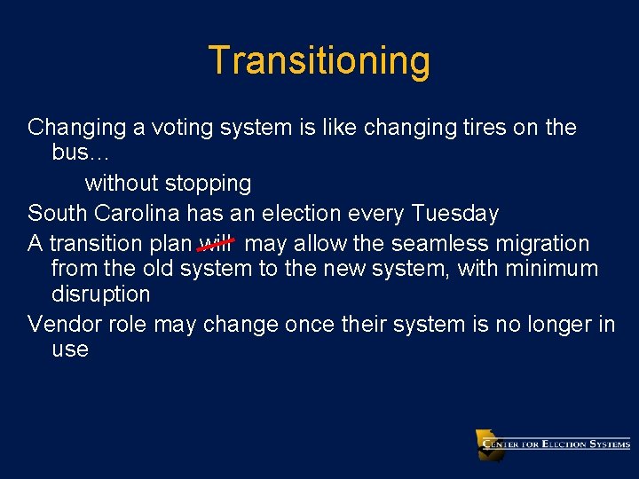 Transitioning Changing a voting system is like changing tires on the bus… without stopping