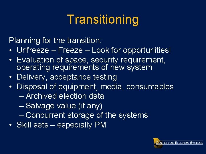Transitioning Planning for the transition: • Unfreeze – Freeze – Look for opportunities! •
