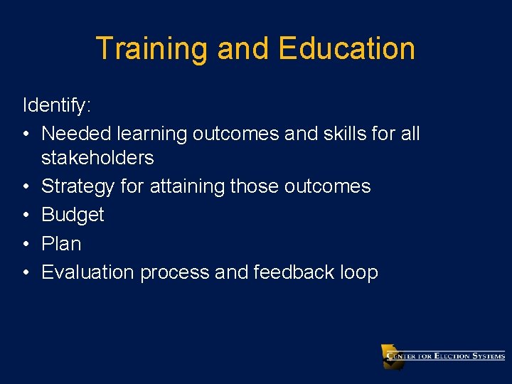 Training and Education Identify: • Needed learning outcomes and skills for all stakeholders •