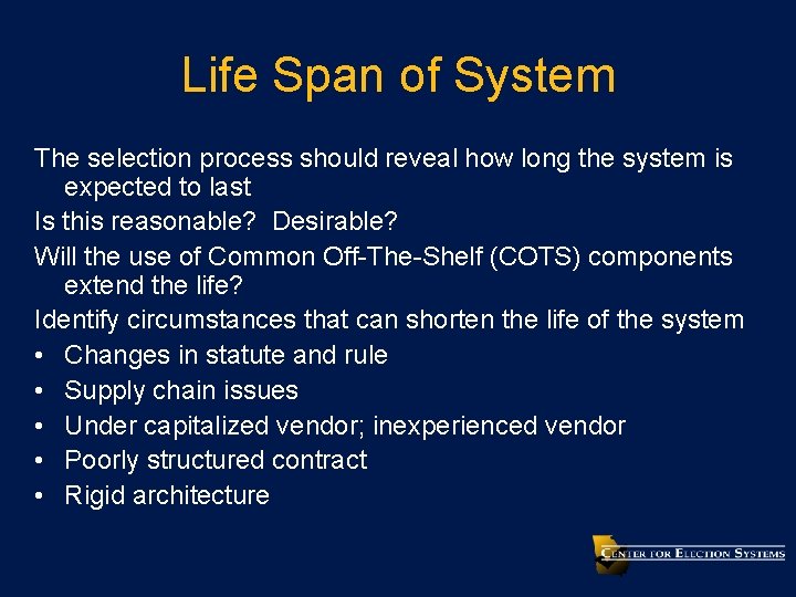 Life Span of System The selection process should reveal how long the system is