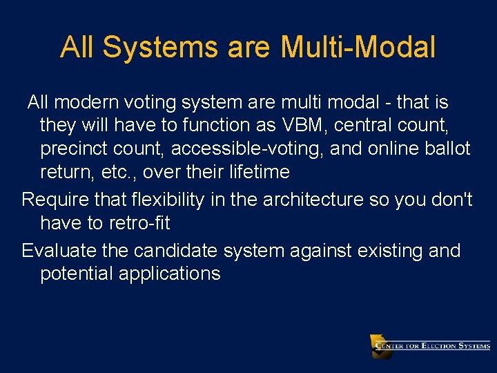 All Systems are Multi-Modal All modern voting system are multi modal - that is