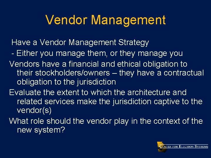 Vendor Management Have a Vendor Management Strategy - Either you manage them, or they