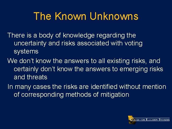 The Known Unknowns There is a body of knowledge regarding the uncertainty and risks