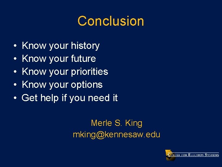 Conclusion • • • Know your history Know your future Know your priorities Know
