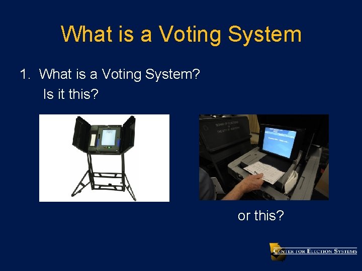 What is a Voting System 1. What is a Voting System? Is it this?