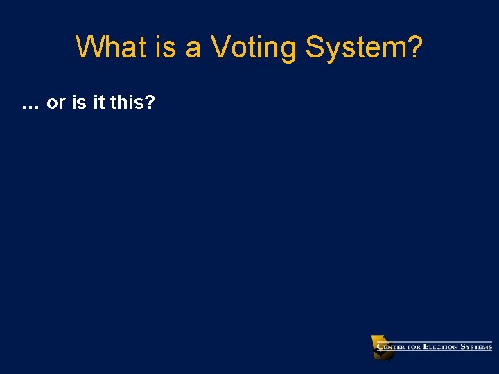 What is a Voting System? … or is it this? 
