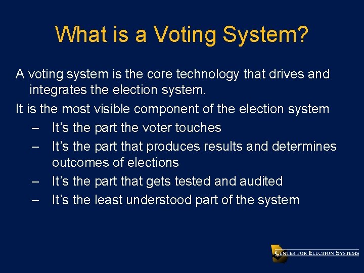 What is a Voting System? A voting system is the core technology that drives