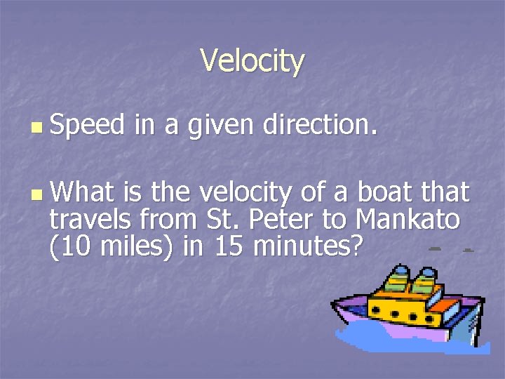 Velocity n Speed n What in a given direction. is the velocity of a