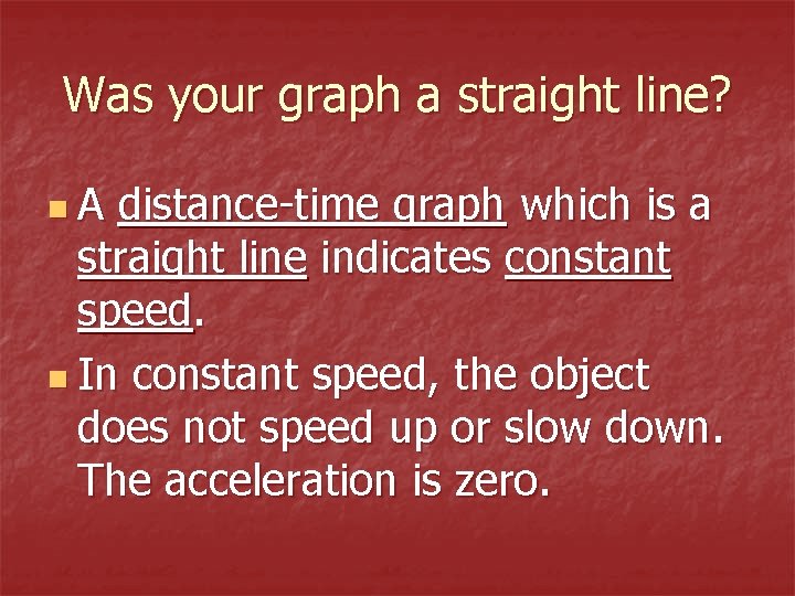 Was your graph a straight line? n. A distance-time graph which is a straight
