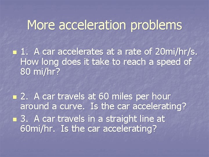 More acceleration problems n n n 1. A car accelerates at a rate of