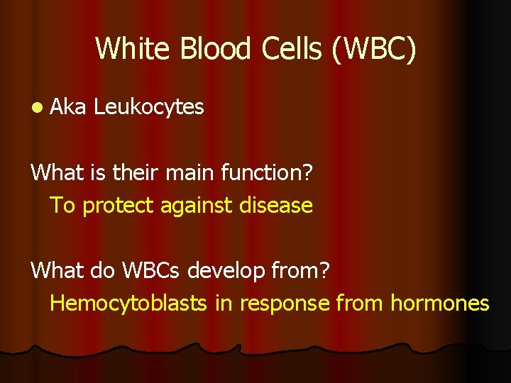 White Blood Cells (WBC) l Aka Leukocytes What is their main function? To protect