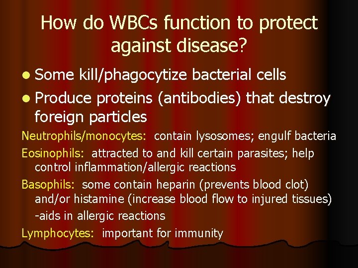 How do WBCs function to protect against disease? l Some kill/phagocytize bacterial cells l