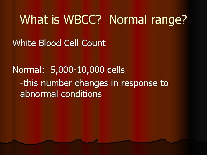 What is WBCC? Normal range? White Blood Cell Count Normal: 5, 000 -10, 000
