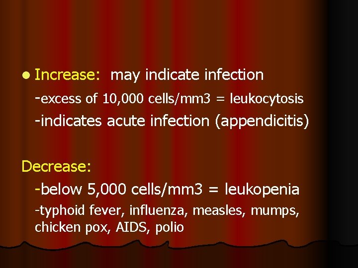 l Increase: may indicate infection -excess of 10, 000 cells/mm 3 = leukocytosis -indicates