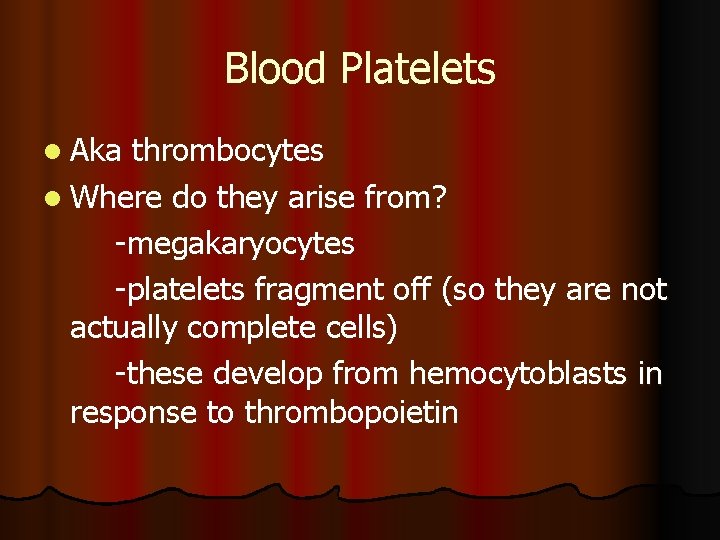 Blood Platelets l Aka thrombocytes l Where do they arise from? -megakaryocytes -platelets fragment