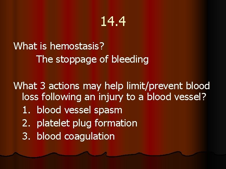 14. 4 What is hemostasis? The stoppage of bleeding What 3 actions may help