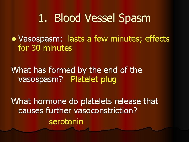 1. Blood Vessel Spasm l Vasospasm: lasts a few minutes; effects for 30 minutes