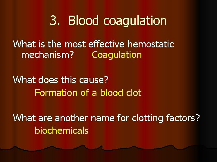 3. Blood coagulation What is the most effective hemostatic mechanism? Coagulation What does this