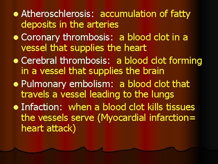 l Atheroschlerosis: accumulation of fatty deposits in the arteries l Coronary thrombosis: a blood