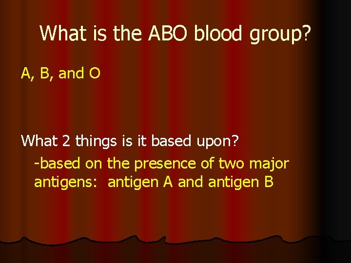What is the ABO blood group? A, B, and O What 2 things is